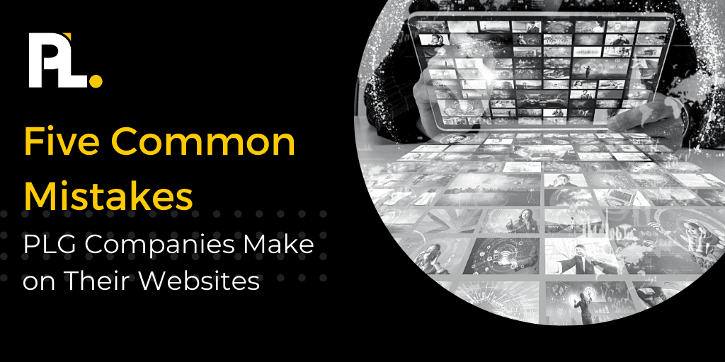Five Common Mistakes PLG Companies Make on Their Websites|||||||||||||