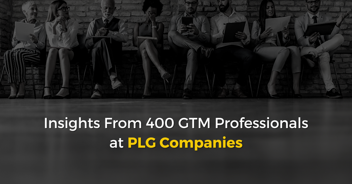 Insights From 400 GTM Professionals at PLG Companies With the Founder of HeadsUp|Insights From 400 GTM Professionals at PLG Companies
