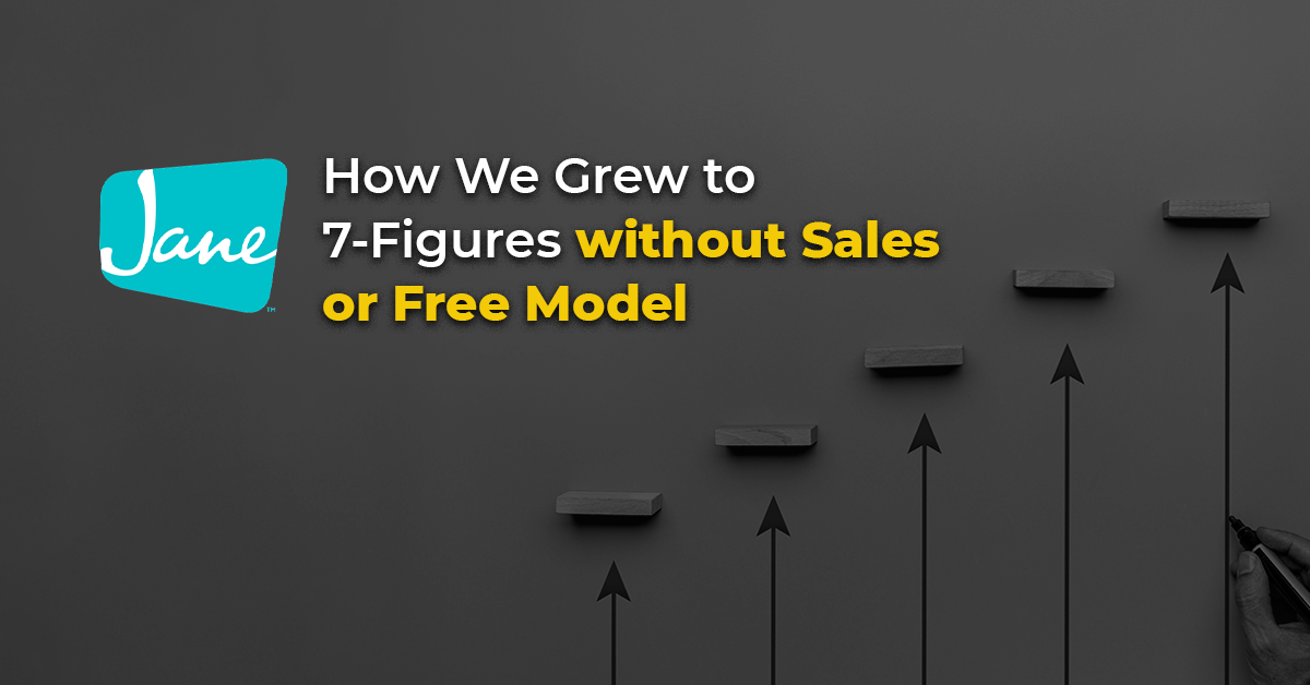 How We Grew Jane To 7 -Figures Without Sales or a Free Model|How We Grew Jane To 7 -Figures Without Sales or a Free Model|How We Grew Jane To 7 -Figures Without Sales or a Free Model