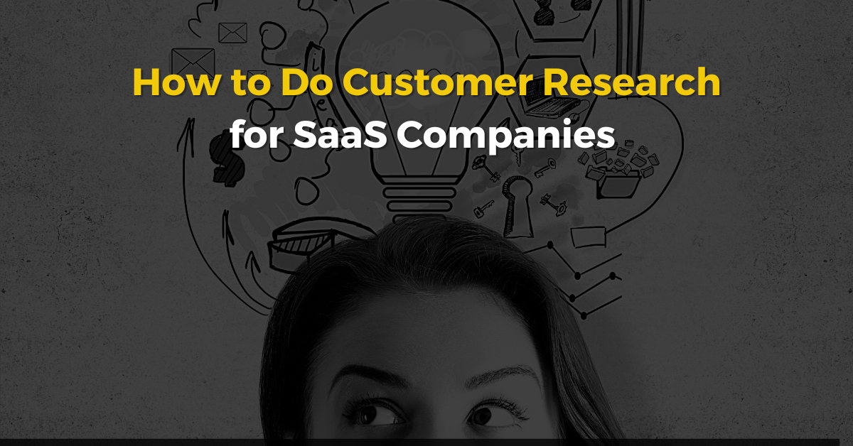 How to Do Customer Research for SaaS Companies - Feature Image|How to Do Customer Research for SaaS Companies - social photo