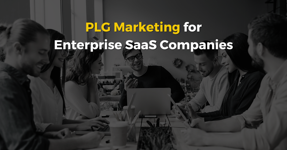PLG Marketing for Enterprise SaaS Companies|