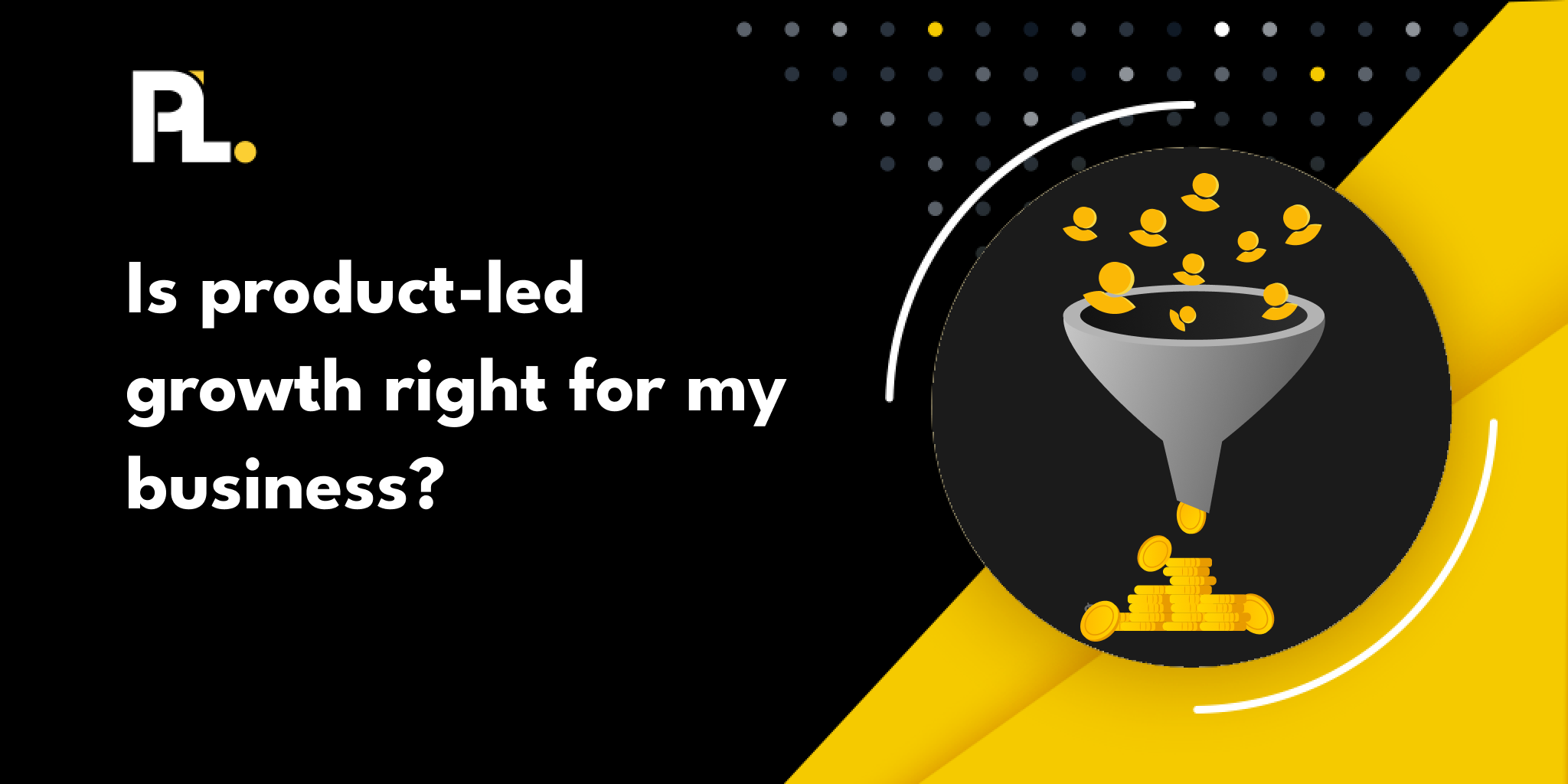 a graphic asking if product-led growth is right for my business