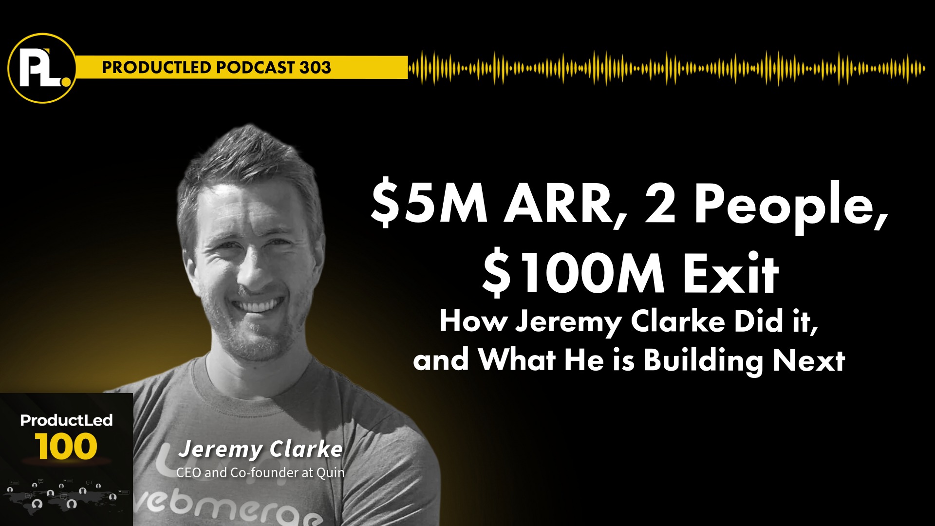 ProductLed 100 podcast episode with Jeremy Clarke, CEO of Quin