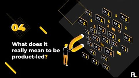 What Does it Really Mean To Be Product-Led?
