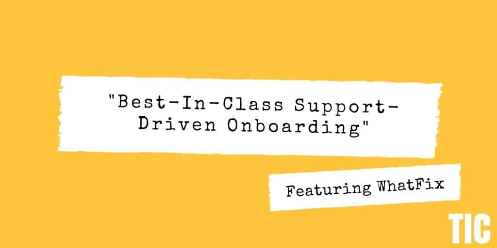 Best-In-Class Support-Driven Onboarding