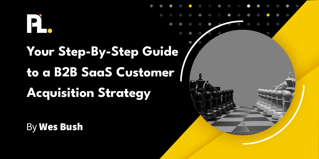 Your Step-by-step Guide To A B2B Customer Acquisition Strategy For Your ...