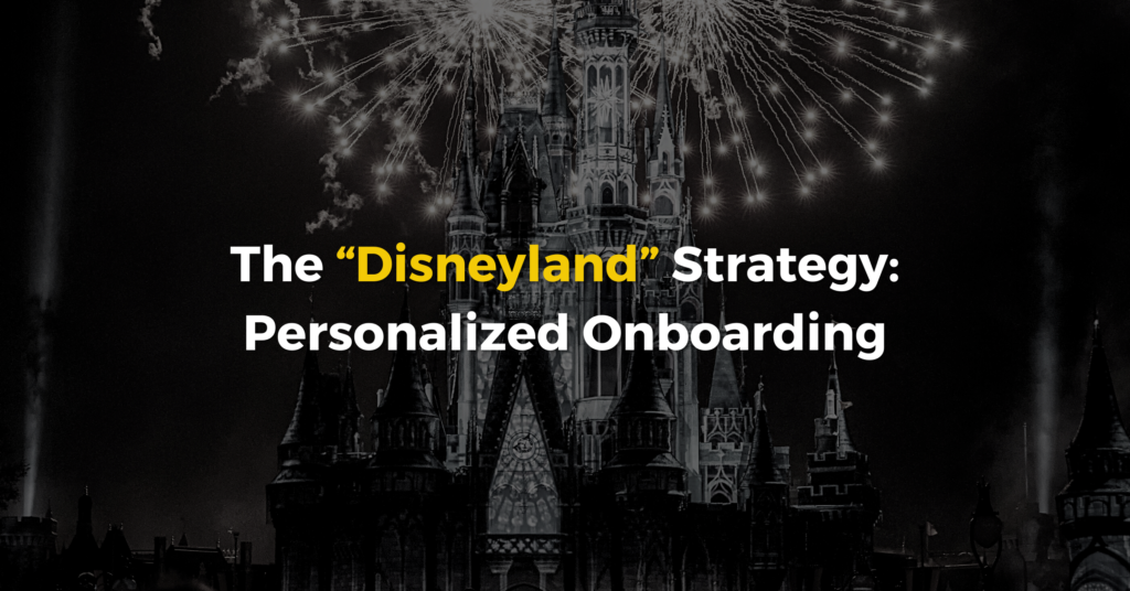 The “Disneyland” Strategy_ Personalized Onboarding