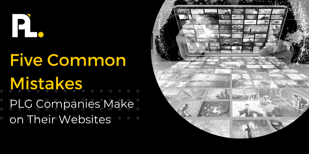 Five Common Mistakes PLG Companies Make on Their Websites