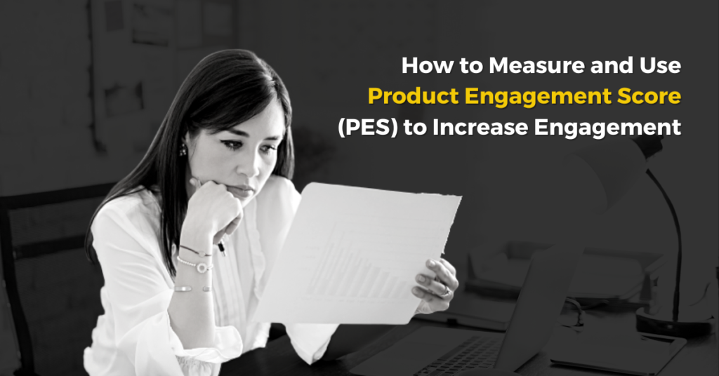 How to Measure and Use Product Engagement Score (PES) to Increase Engagement