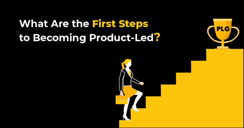 What Are the First Steps to Becoming Product-Led?