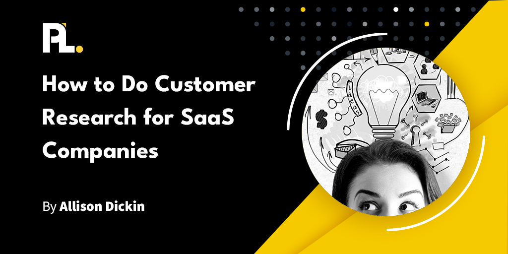 how-to-do-customer-research-for-saas-companies-productled