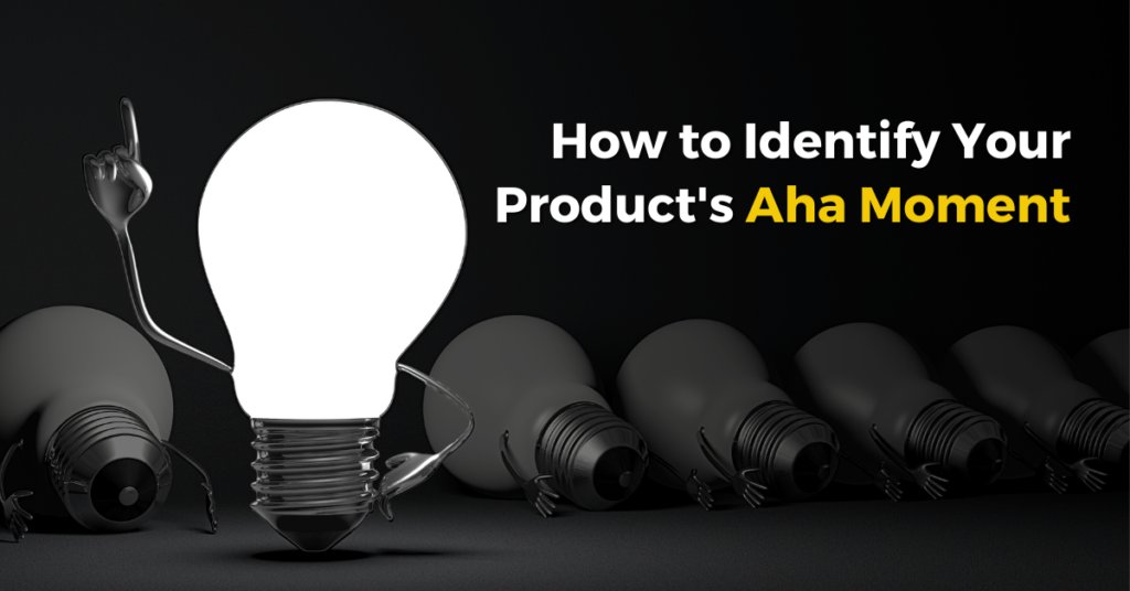 How to Identify Your Product's Aha Moment