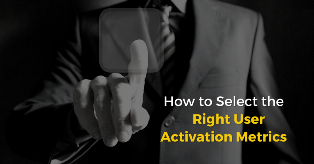 How-to-Select-the-Right-User-Activation-Metrics-to-Meet-Your-Onboarding-Goals-Feature-Image
