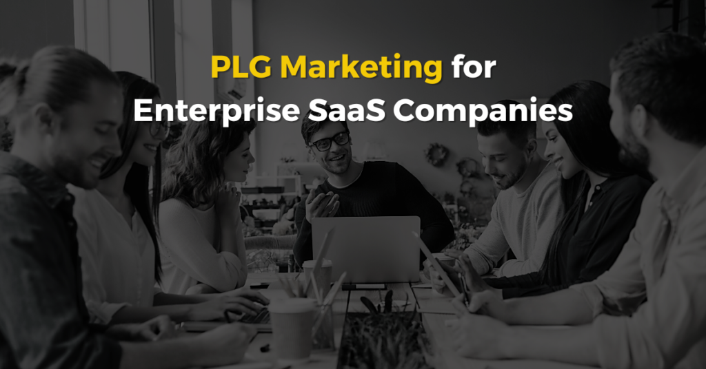 PLG Marketing for Enterprise SaaS Companies