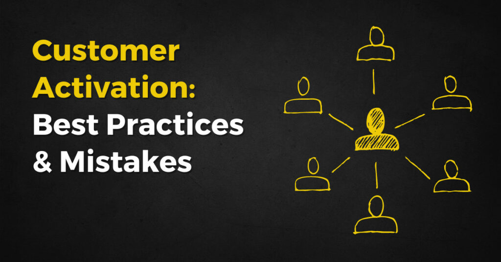 Customer Activation: Best Practices & Mistakes to Avoid