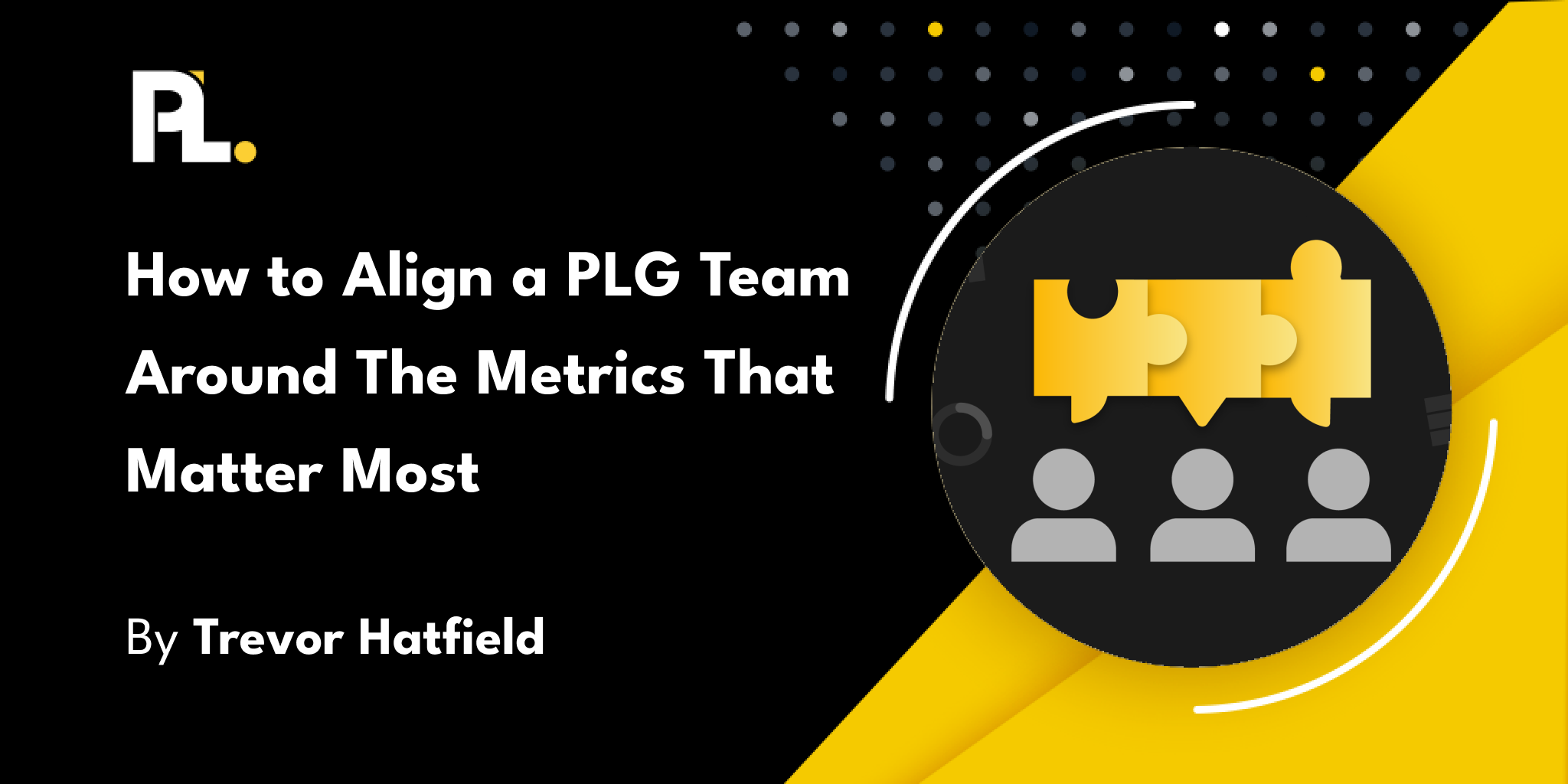 how-to-align-a-plg-team-around-the-metrics-that-matter-most-productled